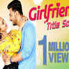 Girlfriend title track