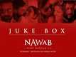 Nawab - Song (Jukebox)
