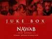 Nawab - Song (Jukebox)