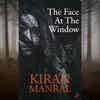 'The Face at the Window' by Kiran Manral