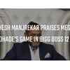 Article image for: Mahesh Manjrekar praises <i class="tbold">megha dhade</i>’s game in Bigg Boss 12