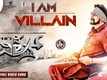 The Villain | Song - I Am Villain
