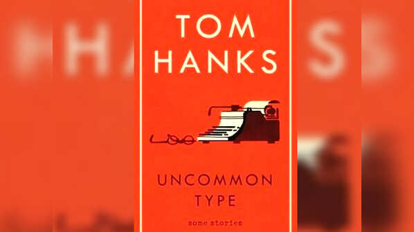 Tom Hanks - Uncommon Type: Some Stories