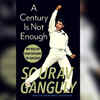 Saurav Ganguly - A Century is Not Enough 