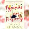 Twinkle Khanna - Pyjamas are Forgiving 