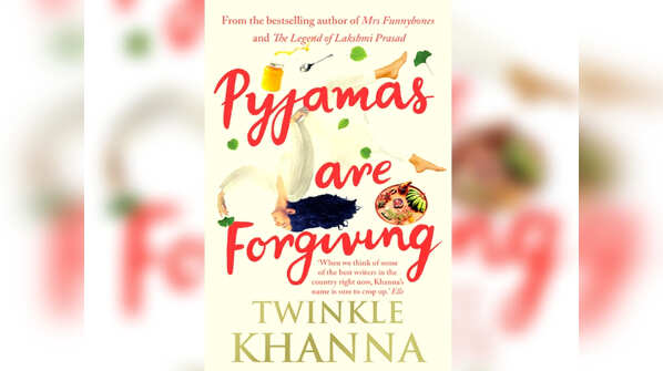 Twinkle Khanna - Pyjamas are Forgiving