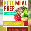 Keto Meal Prep Cookbook 2018 by Dr Andrea Miller 