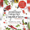The Everyday Healthy Vegetarian by Nandita Iyer 