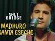 Salt Bridge | Song - Madhuro Basanta Eseche