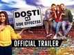 Dosti Ke Side Effectss - Official Trailer