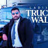 Article image for: Latest Punjabi Song Truckan Wale Sung By Laddi Jass