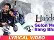 Haider | Song - Gulon Mein Rang Bhare (Lyrical)