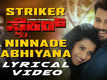 Striker | Song - Ninnade Abhiyana (Lyrical)