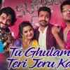 Article image for: Dokyala Shot | Song - Tu Ghulam Teri Joru Ka