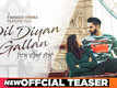 Dil Diyan Gallan - Official Teaser