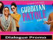 Guddiyan Patole - Dialogue Promo