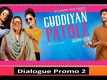 Guddiyan Patole - Dialogue Promo