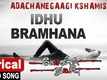 Adachanegaagi Kshamisi | Song - Idhu Bramhana (Lyrical)