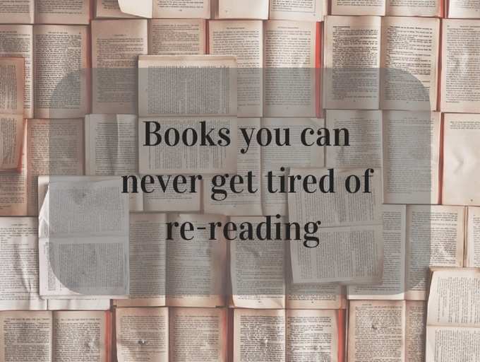 10 books which you can never get tired of re-reading | The Times of India