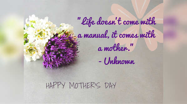 Life doesn't come with a manual, it comes with a mother