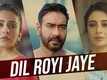 De De Pyaar De | Song - Dil Royi Jaye