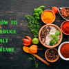 Reducing salt in your diet: Simple ways to reduce your daily salt intake