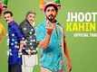 Jhootha Kahin Ka - Official Trailer