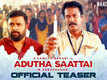 Adutha Saattai - Official Teaser