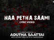 Adutha Saattai | Song - Naa Petha Saami (Lyrical)