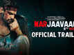 Marjaavaan - Official Trailer