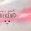 Worried if your weekend will be fun or bore? You are suffering from ...