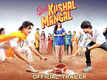 Sab Kushal Mangal - Official Trailer