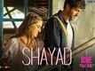 Love Aaj Kal | Song - Shayad