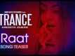 Trance | Song Promo - Raat