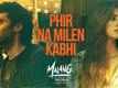  Malang | Song - Phir Na Milen Kabhi