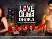 Love Hate Dhoka - Official Trailer
