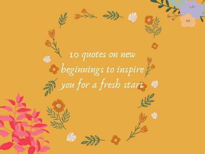 10 Quotes On New Beginnings To Inspire You For A Fresh Start | The Times Of India