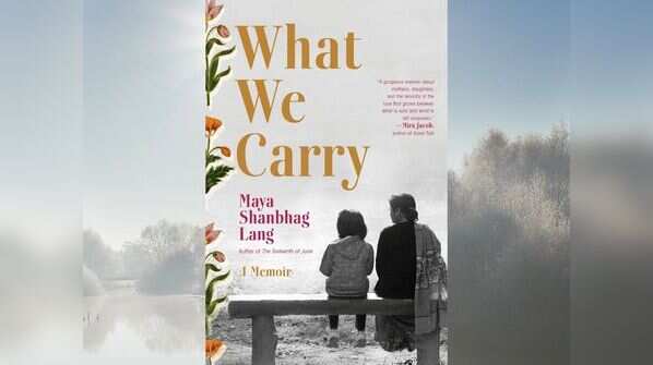 ‘What we Carry: A Memoir’ by Maya Shanbhag Lang