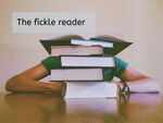 The fickle reader
