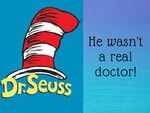 He wasn't a real doctor!