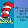 'Oh, the places you'll go!' is his bestselling book