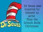 Dr Seuss was inspired by himself to write 'How the Grinch Stole Christmas'