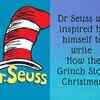 Dr Seuss was inspired by himself to write 'How the Grinch Stole Christmas'