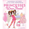 ​Princesses Wear Pants by Savannah Guthrie