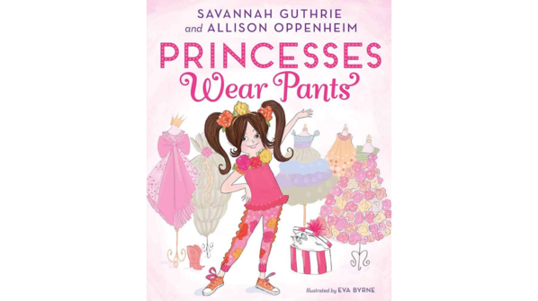 Princesses Wear Pants by Savannah Guthrie
