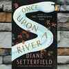 ​Once Upon a River by Diane Setterfield