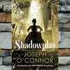 Article image for: Shadowplay by Joseph O’Connor
