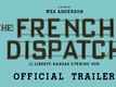 The French Dispatch - Official Trailer