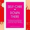 ​Self-Care Down There by Taq Kaur Bhandal