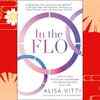 ​FLO: Unlock Your Hormonal Advantage and Revolutionize Your Life by Alisa Vitti